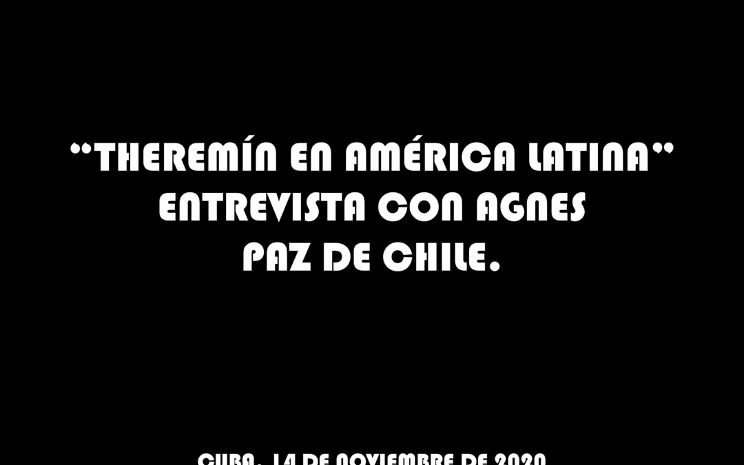 «Theremínen América Latina» Entrevista con Agnes Paz