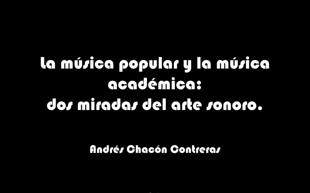 La Música popular y Música académica: dos miradas del arte sonoro