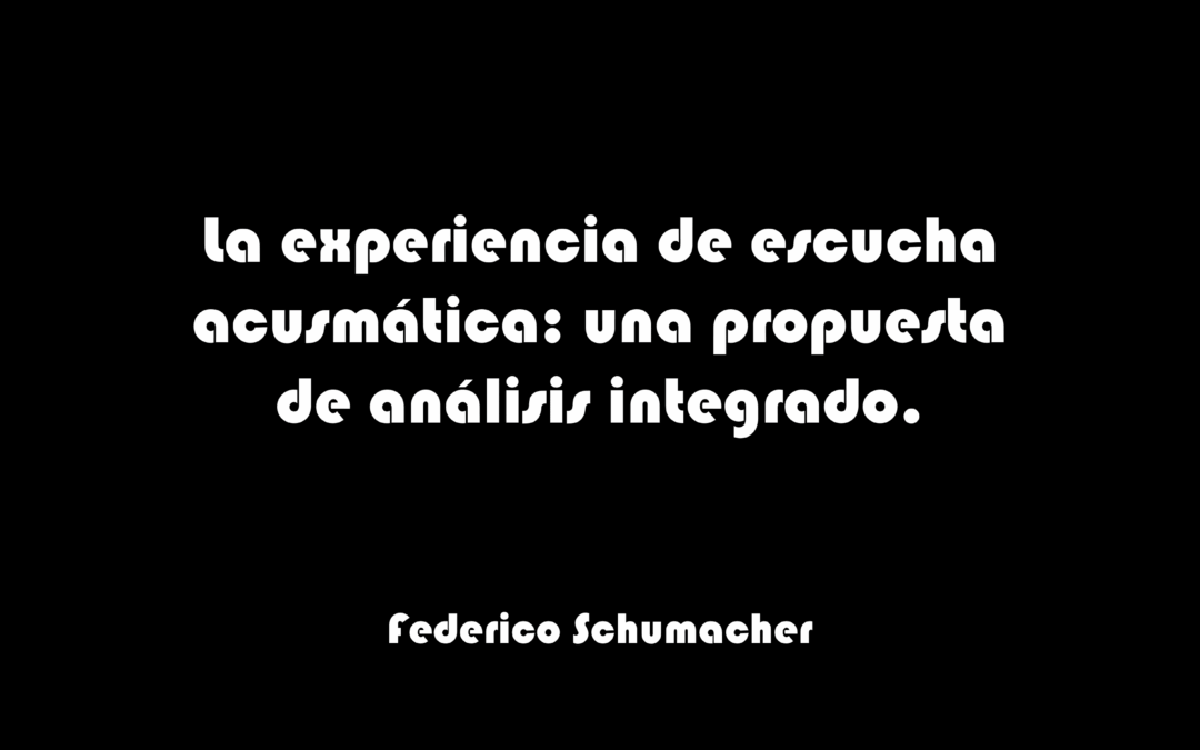 La experiencia de escucha acusmática: una propuesta de análisis integrado