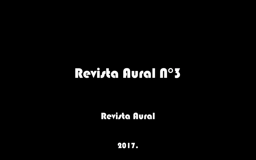Revista Aural N°_3: Antropologías de la Escucha.